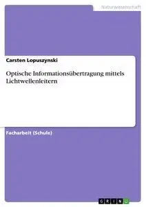 Cover: 9783656381655 | Optische Informationsübertragung mittels Lichtwellenleitern | Buch