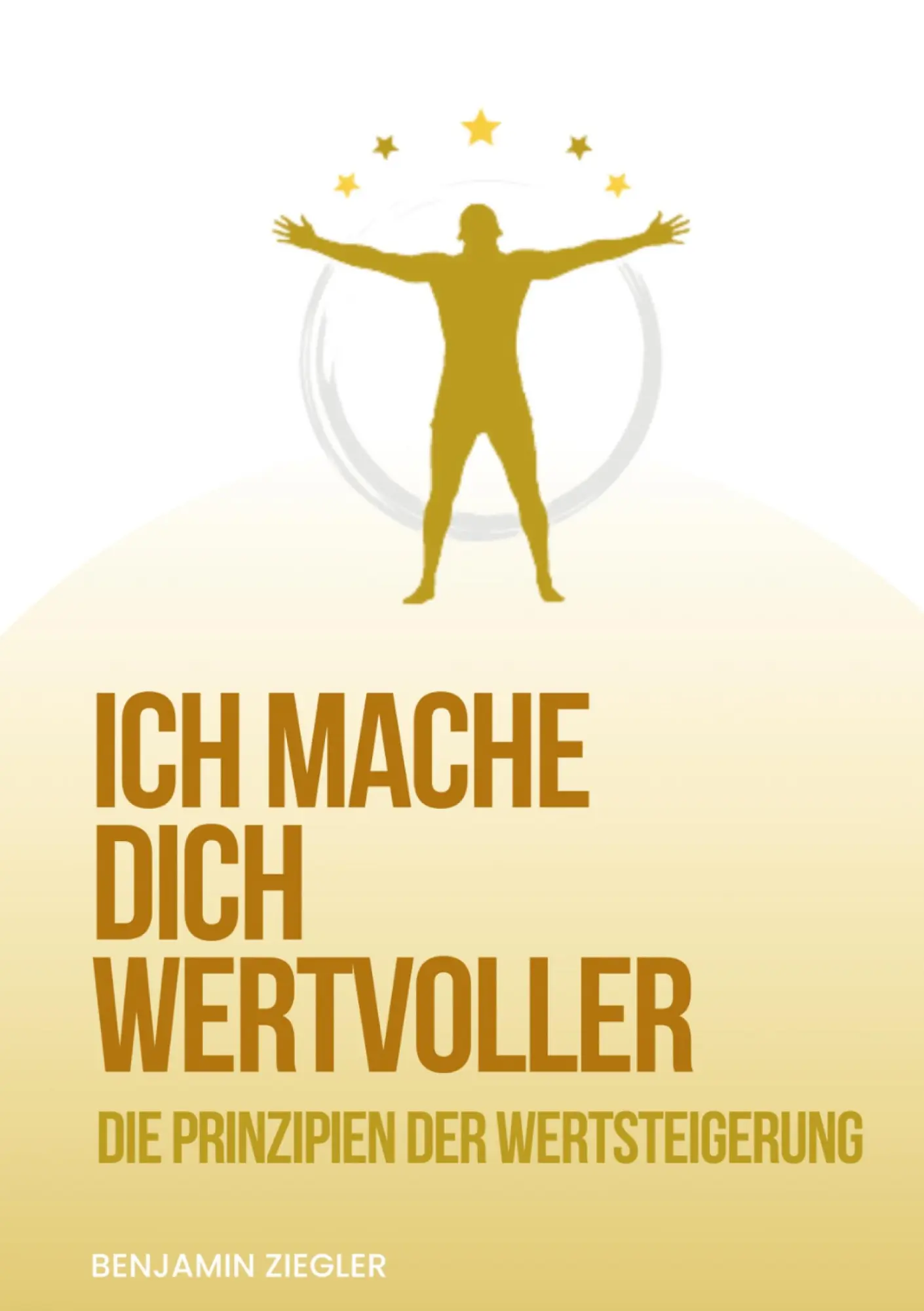 Ich mache Dich wertvoller: Die Prinzipien der Wertsteigerung