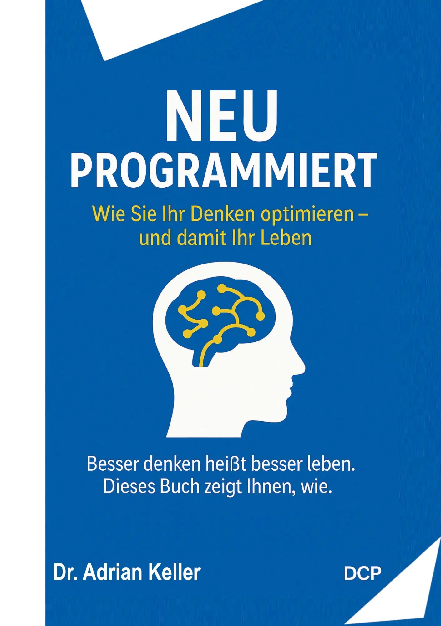 Cover: 9783986741655 | Neu programmiert | Wie Sie Ihr Denken optimieren - und damit Ihr Leben