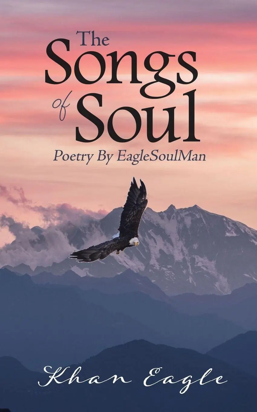 Cover: 9780228821755 | The Songs of Soul | Poetry By EagleSoulMan | Khan Eagle | Taschenbuch