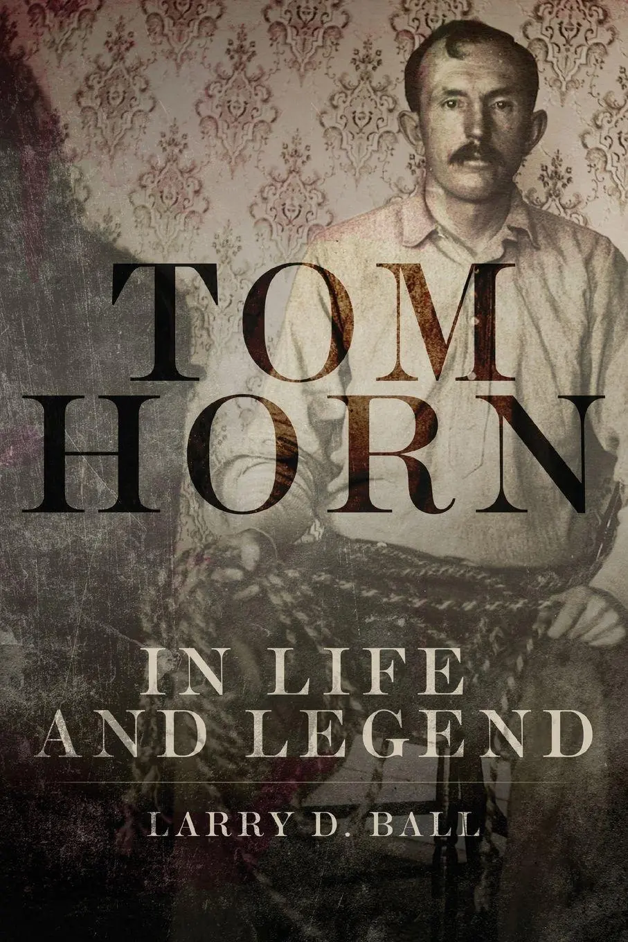 Cover: 9780806151755 | Tom Horn in Life and Legend | Larry D. Ball | Taschenbuch | Englisch