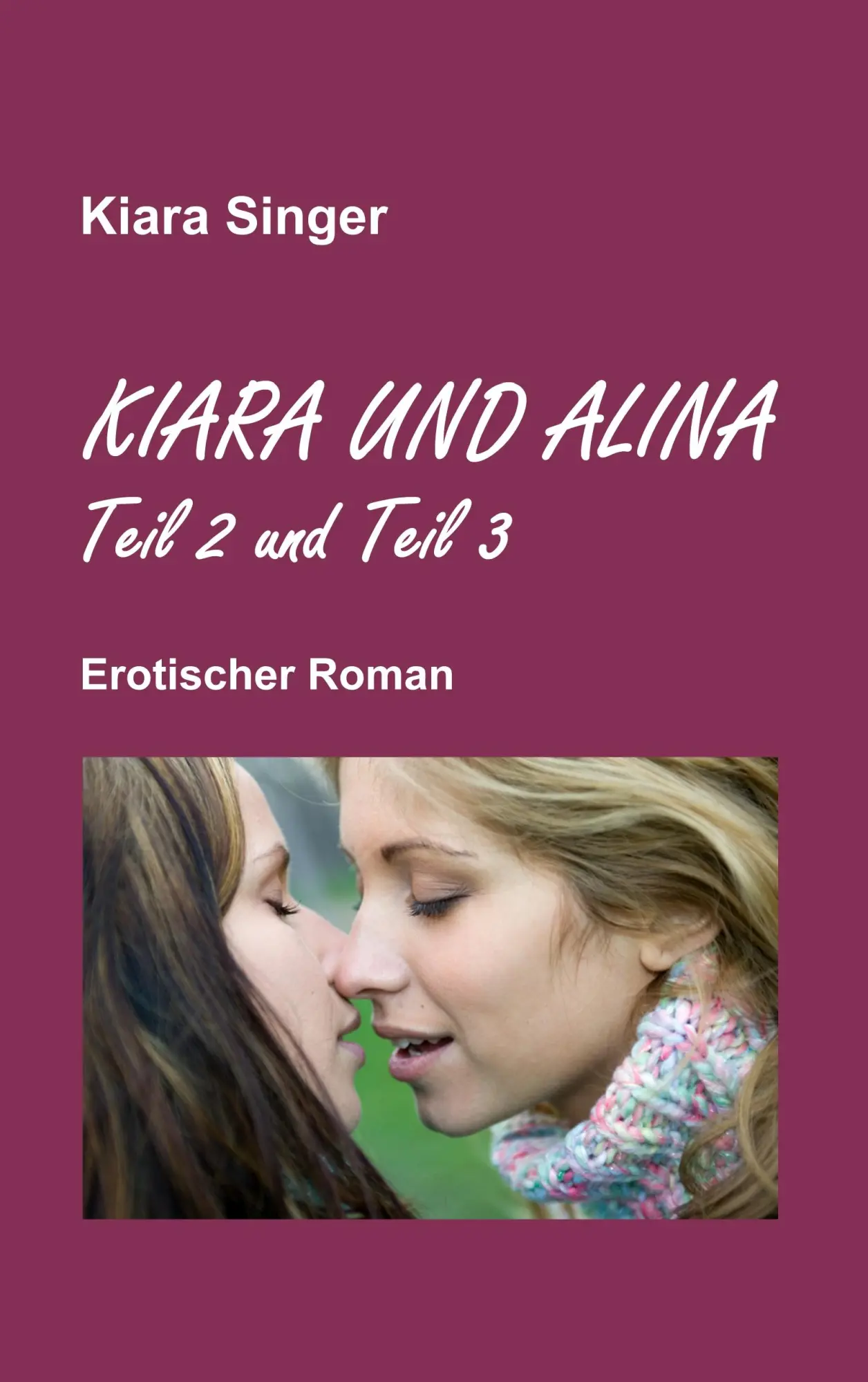 Cover: 9783741271755 | Kiara und Alina | Teil 2 und Teil 3 | Kiara Singer | Taschenbuch
