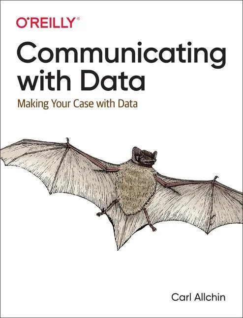 Cover: 9781098101855 | Communicating with Data | Making Your Case with Data | Carl Allchin