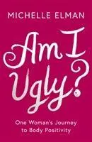 Cover: 9781788541855 | Am I Ugly? | Michelle Elman | Taschenbuch | Kartoniert / Broschiert