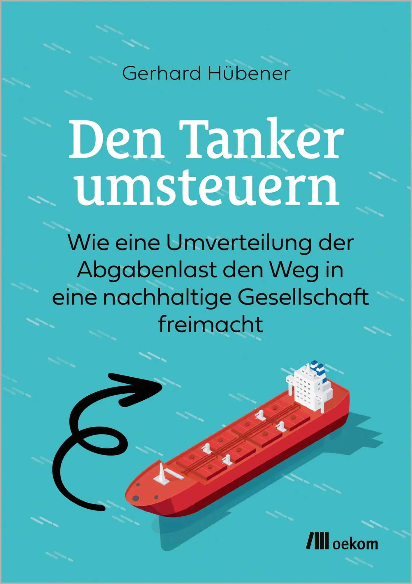 Cover: 9783987261855 | Den Tanker umsteuern | Gerhard Hübener | Taschenbuch | 264 S. | 2025