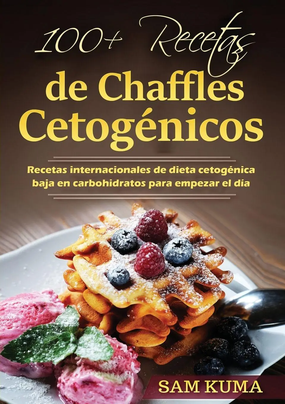 Cover: 9780645141955 | 100+ Recetas de Chaffles Cetogénicos | Sam Kuma | Taschenbuch | 2021
