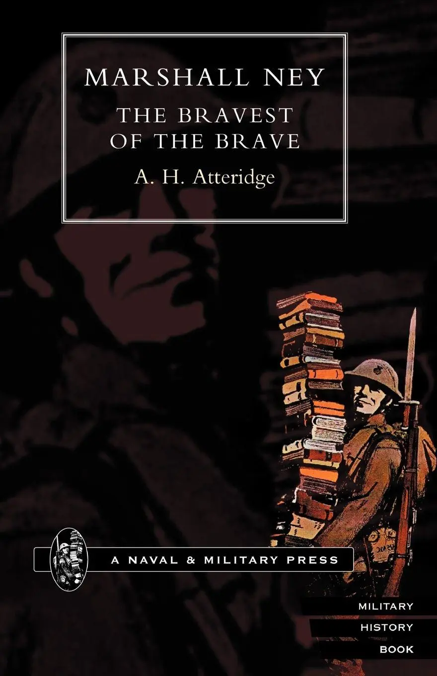 Cover: 9781843421955 | MARSHAL NEY | The Bravest of the Brave | A. H. Atteridge | Taschenbuch