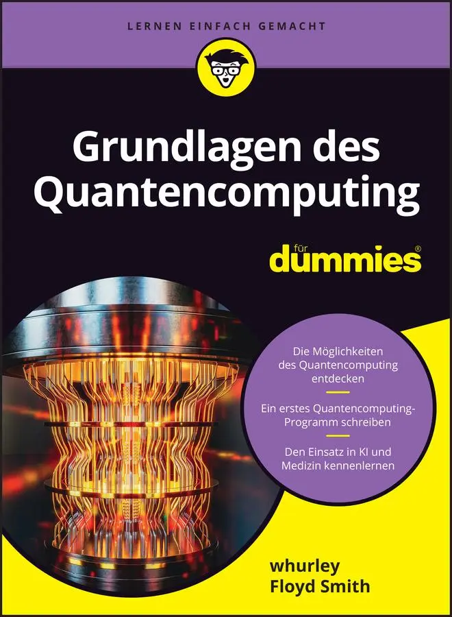 Cover: 9783527721955 | Grundlagen des Quantencomputing für Dummies | William Hurley (u. a.) Cover: 9783527721955 | Grundlagen des Quantencomputing für Dummies | William Hurley (u. a.)