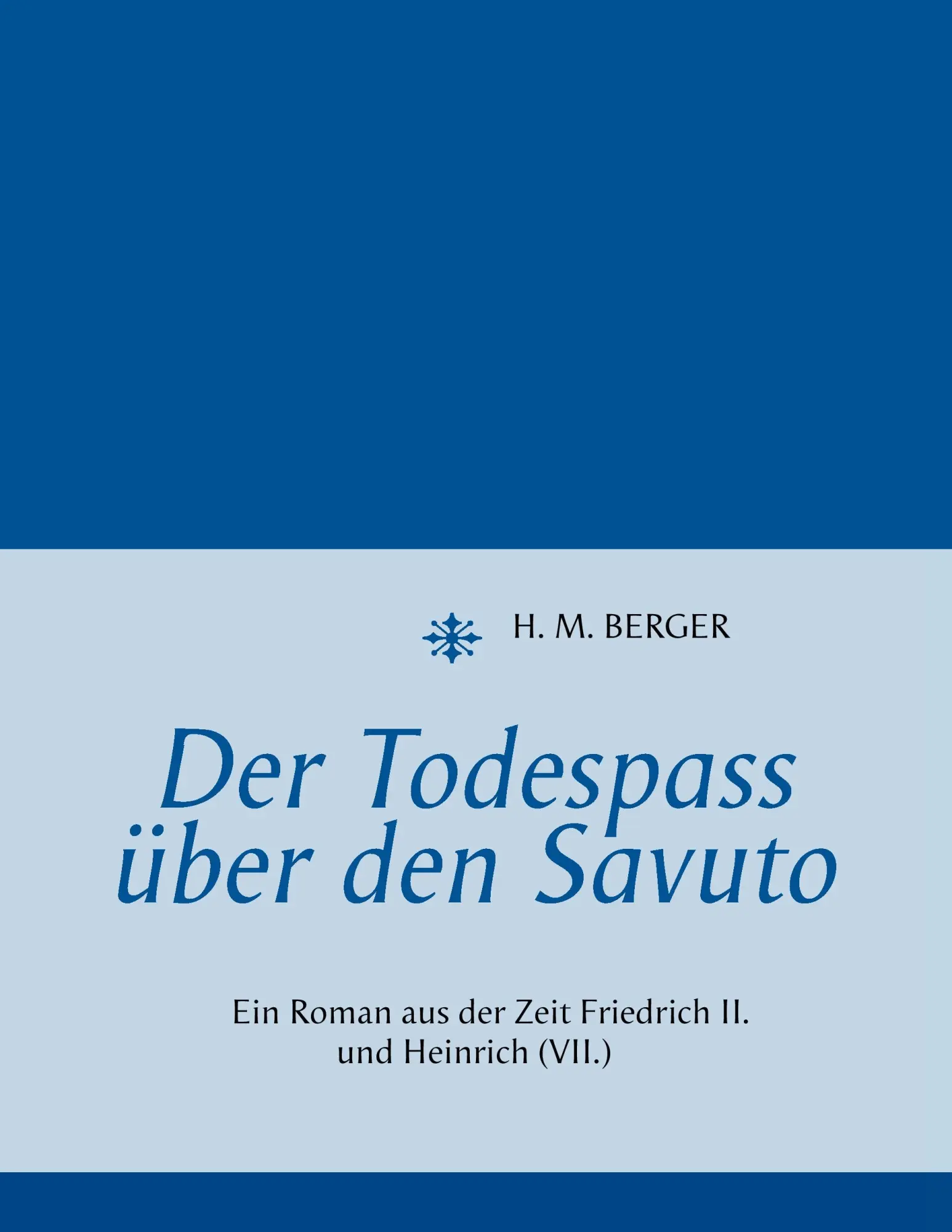 Der Todespass über den Savuto: Ein Roman aus der Zeit Friedrich II. und Heinrich (VII.)