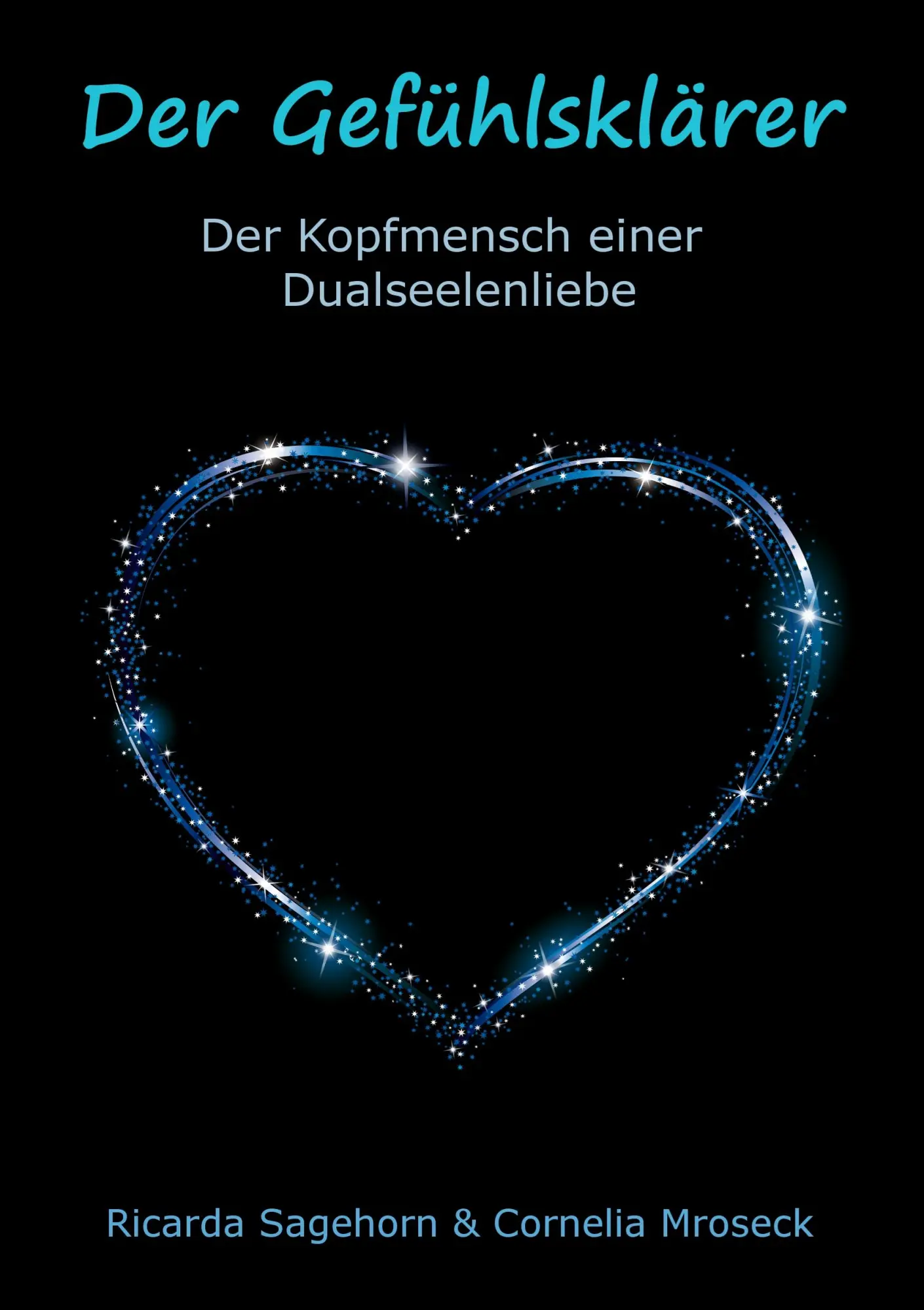 Cover: 9783735791955 | Der Gefühlsklärer | Der Kopfmensch einer Dualseelenliebe | Taschenbuch