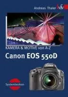 Cover: 9783889551955 | Canon EOS 550D, Kamera &amp; Motive von A-Z | Systemlexikon | Thaler