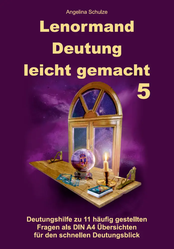 Cover: 9783967381955 | Lenormand Deutung leicht gemacht 5 | Angelina Schulze | Taschenbuch
