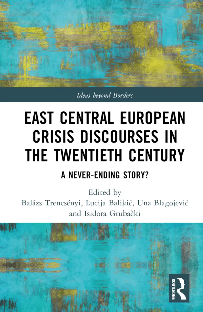 Cover: 9781032572055 | East Central European Crisis Discourses in the Twentieth Century