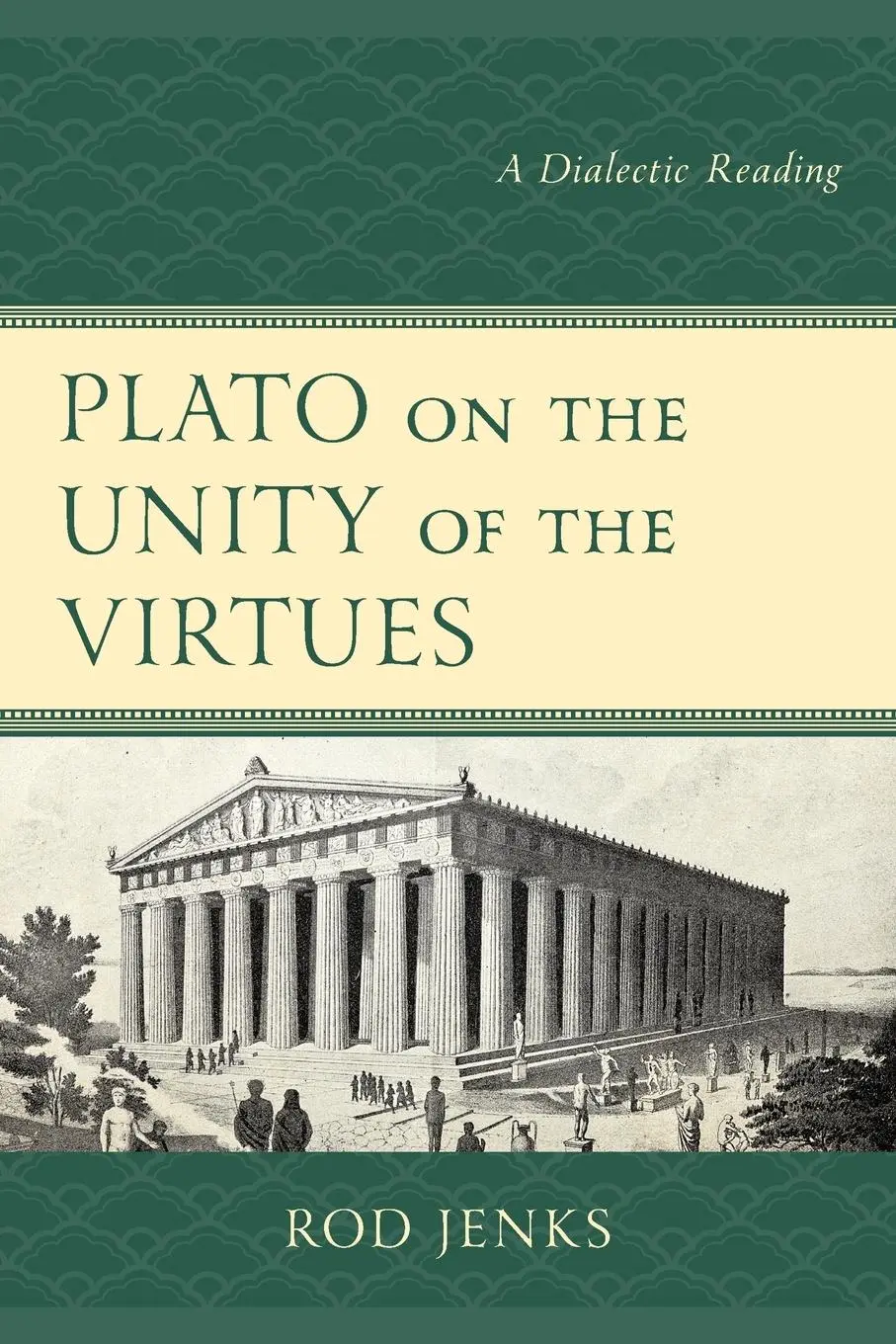 Cover: 9781498592055 | Plato on the Unity of the Virtues | A Dialectic Reading | Rod Jenks