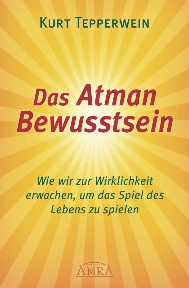 Cover: 9783954472055 | Das Atman Bewusstsein | Kurt Tepperwein | Taschenbuch | 224 S. | 2015