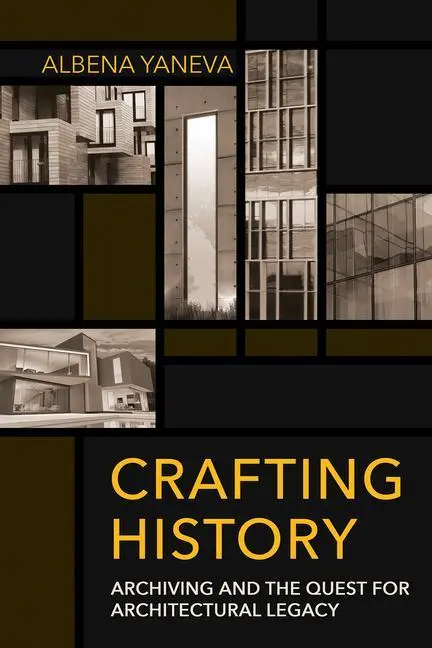 Cover: 9781501752155 | Crafting History – Archiving and the Quest for Architectural Legacy