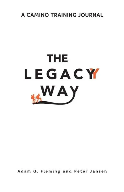 Cover: 9781958622155 | The Legacy Way | A Camino Training Journal | Adam G Fleming (u. a.)