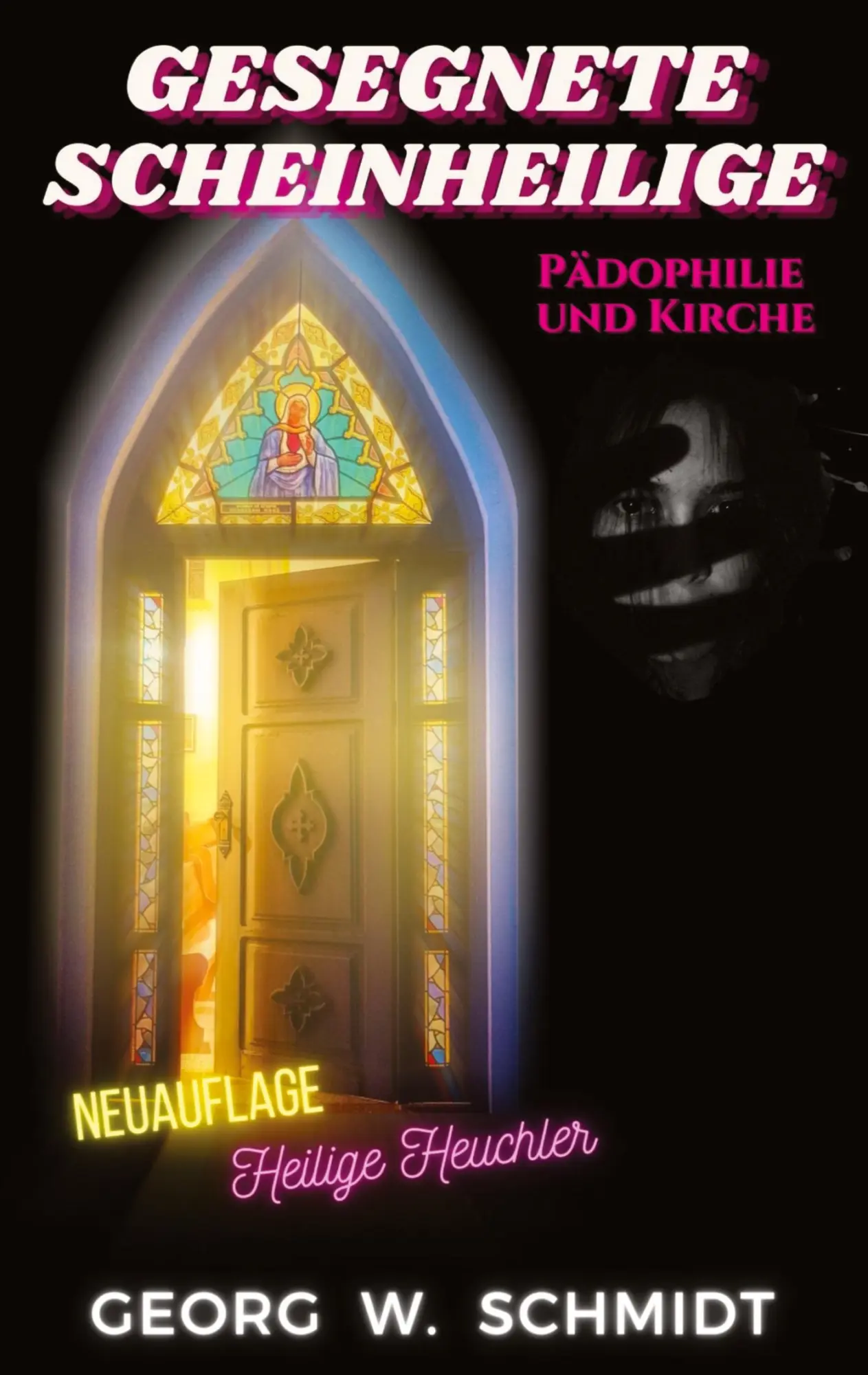 Cover: 9783384052155 | Gesegnete Scheinheilige | Pädophilie und Kirche | Georg W. Schmidt