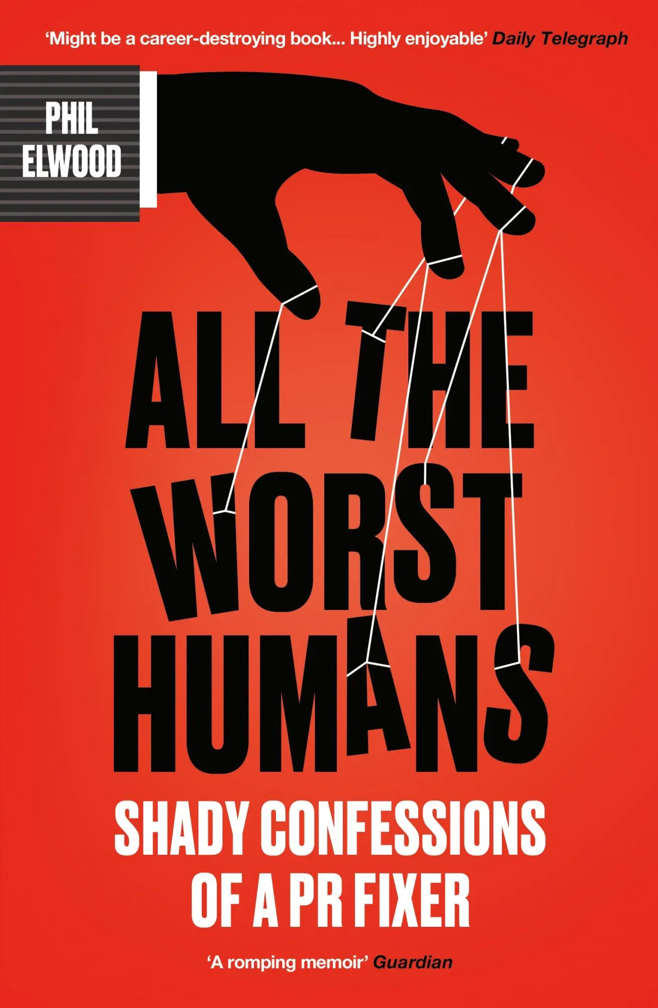 Cover: 9781805462255 | All The Worst Humans | Shady Confessions of a PR Fixer | Phil Elwood