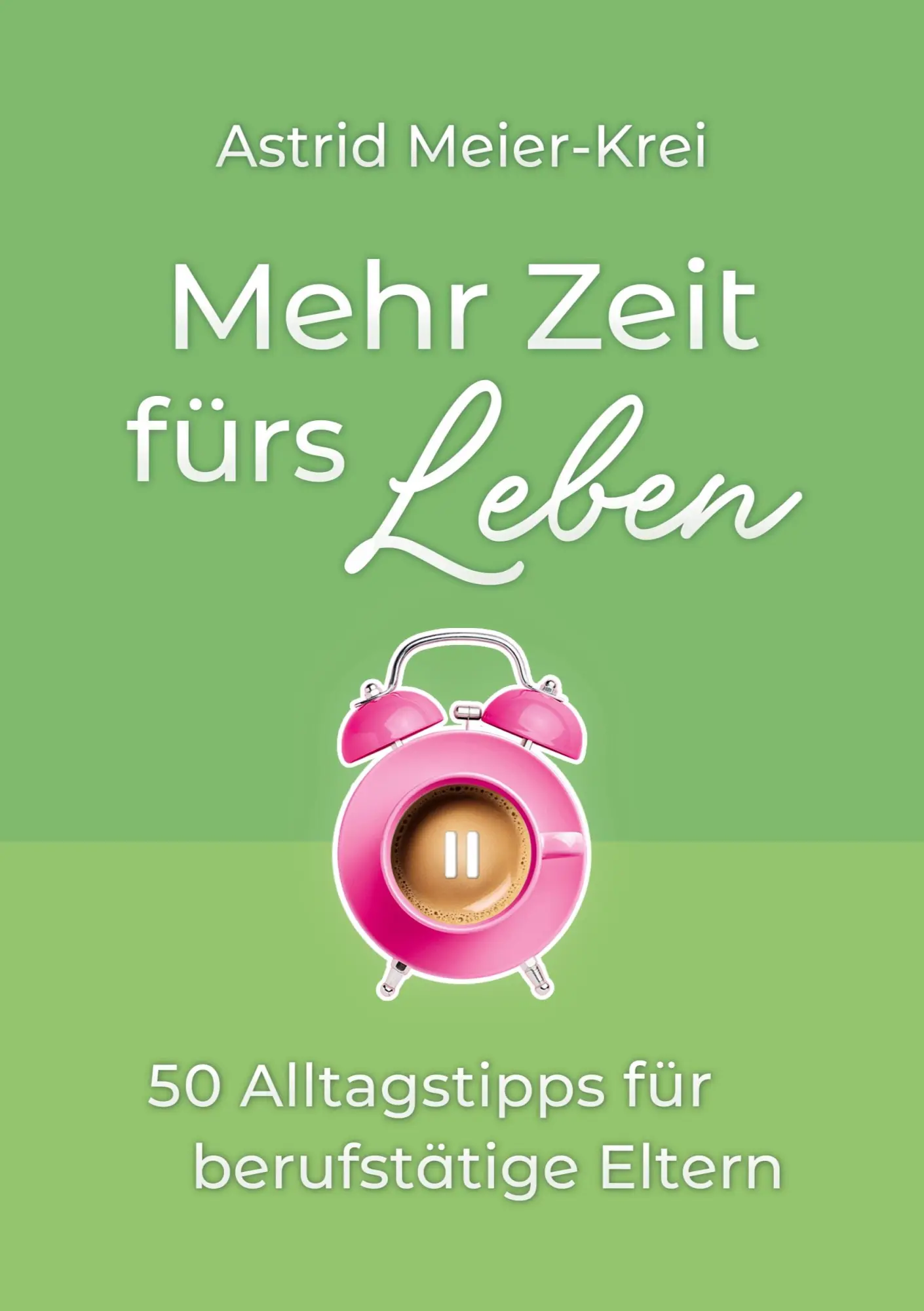 Cover: 9783695132355 | Mehr Zeit fürs Leben | 50 Alltagstipps für berufstätige Eltern | Buch