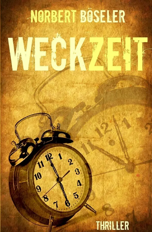 Cover: 9783746782355 | Weckzeit | Thriller | Norbert Böseler | Taschenbuch | 264 S. | Deutsch