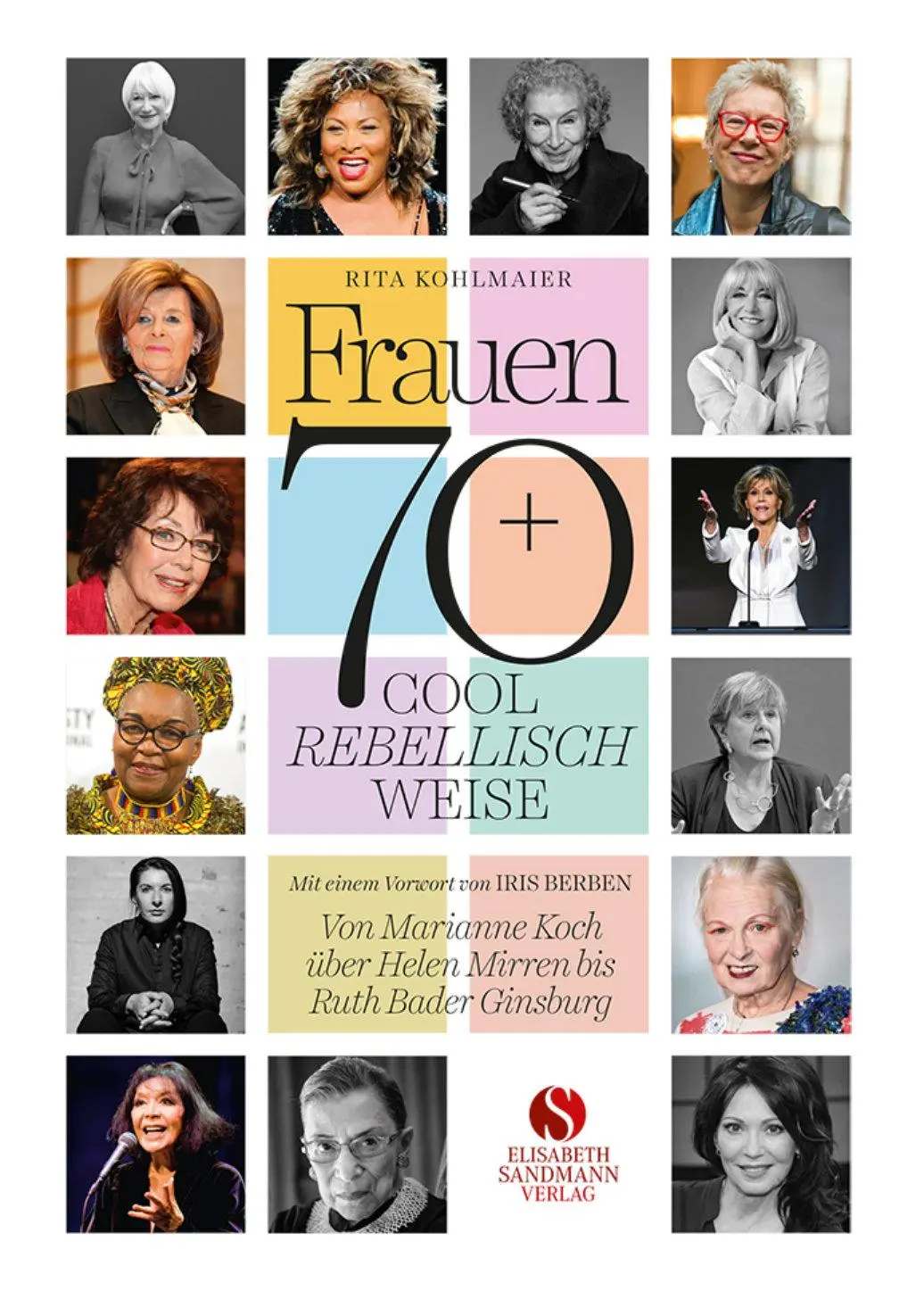 Cover: 9783949582455 | Frauen 70+ Cool. Rebellisch. Weise. | Rita Kohlmaier | Buch | 160 S.