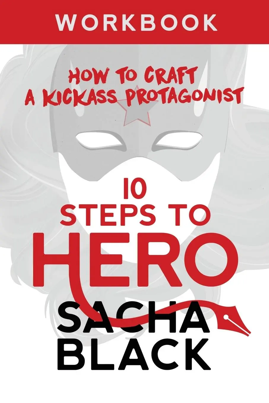 Cover: 9781999722555 | 10 Steps To Hero | How To Craft A Kickass Protagonist Workbook | Black