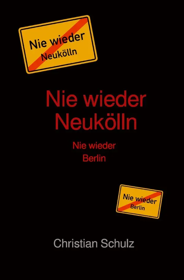 Cover: 9783565422555 | Nie wieder Neukölln | Nie wieder Berlin.DE | Christian Schulz | Buch