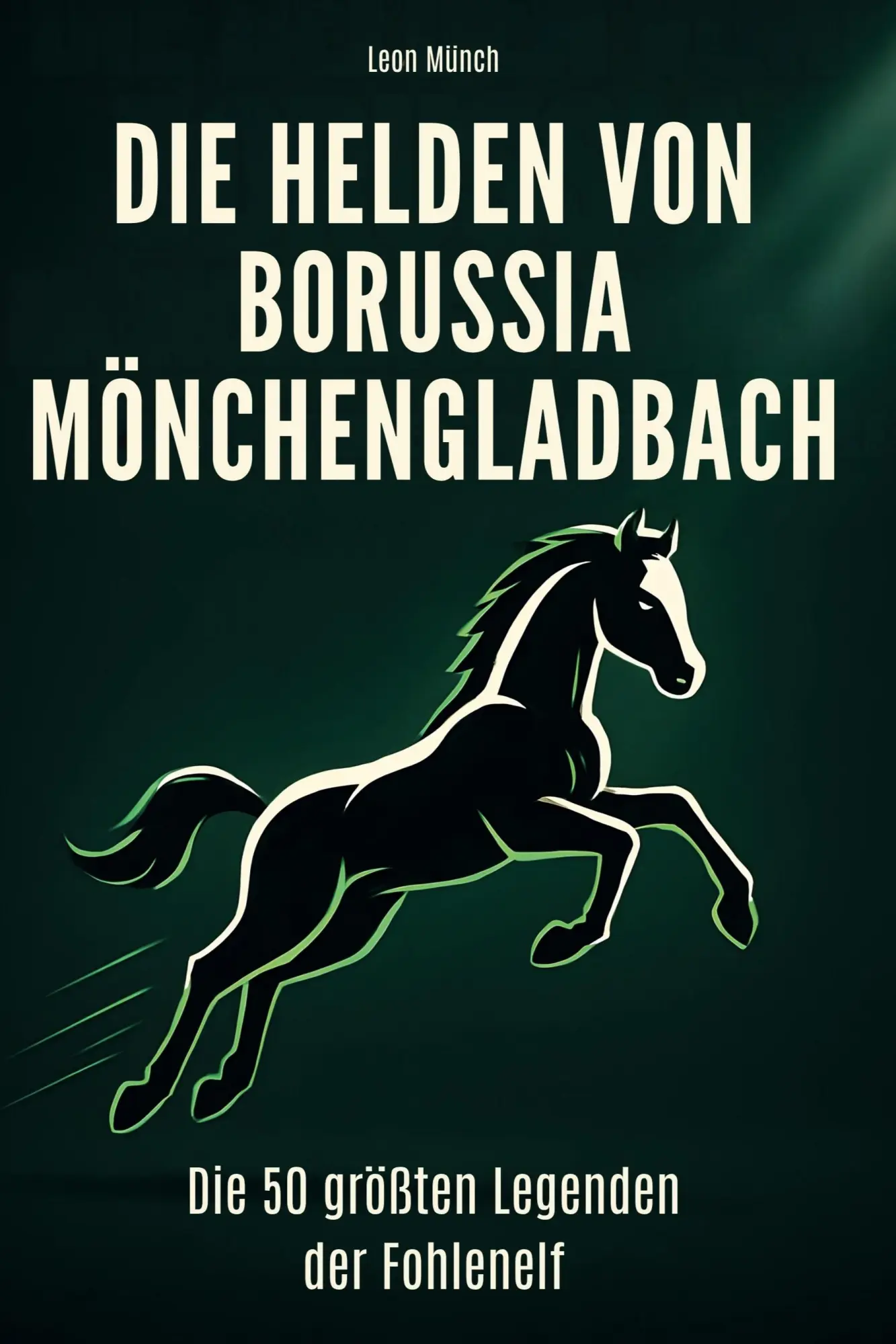 Cover: 9783695352555 | Die Helden von Borussia Mönchengladbach | Leon Münch | Taschenbuch