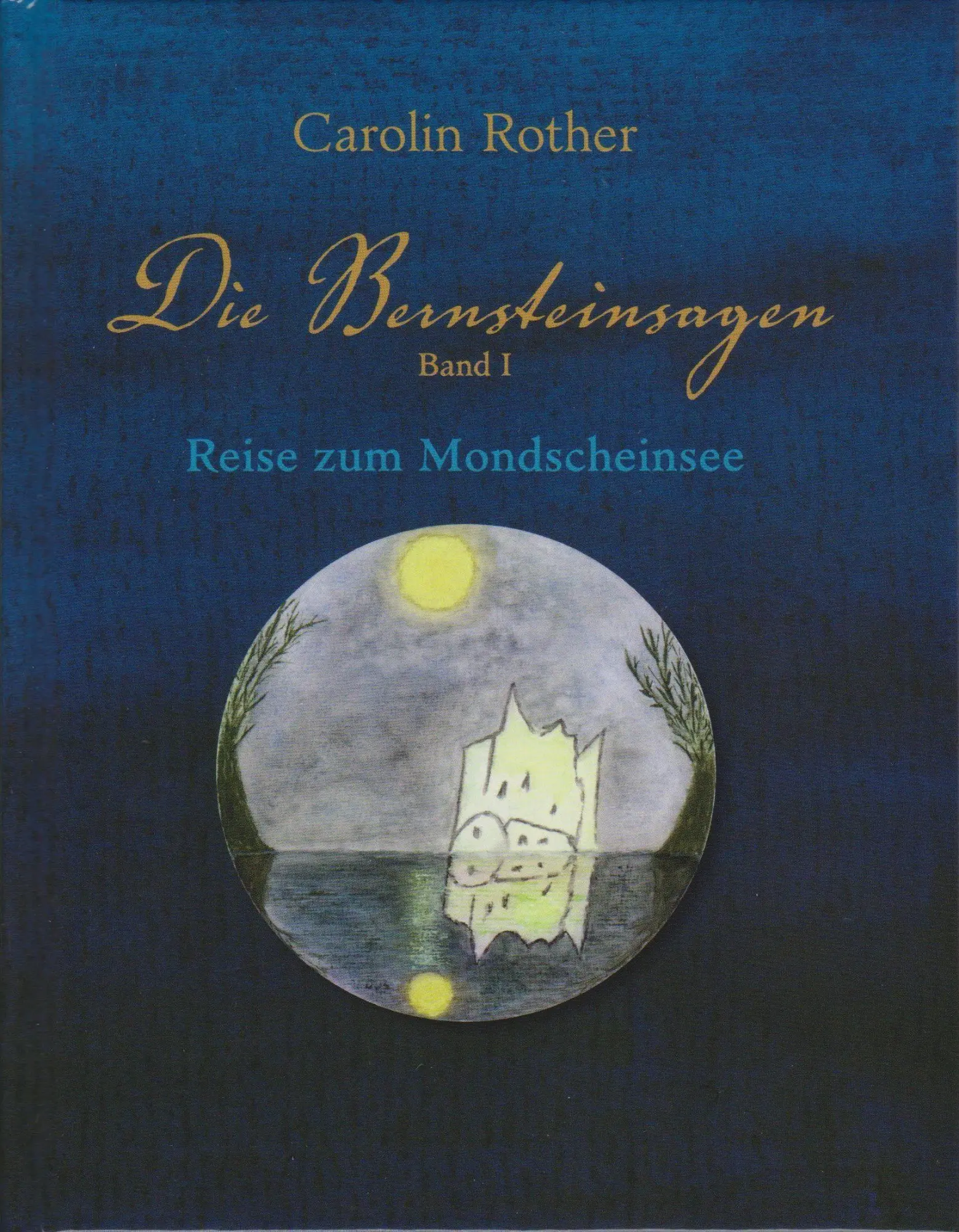 Cover: 9783730822555 | Die Bernsteinsagen - Band 1 | Reise zum Mondscheinsee | Carolin Rother