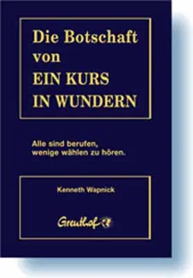 Cover: 9783923662555 | Die Botschaft von Ein Kurs in Wundern | Kenneth Wapnick | Deutsch