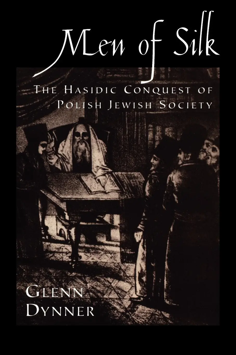 Cover: 9780195382655 | Men of Silk | The Hasidic Conquest of Polish Jewish Society | Dynner