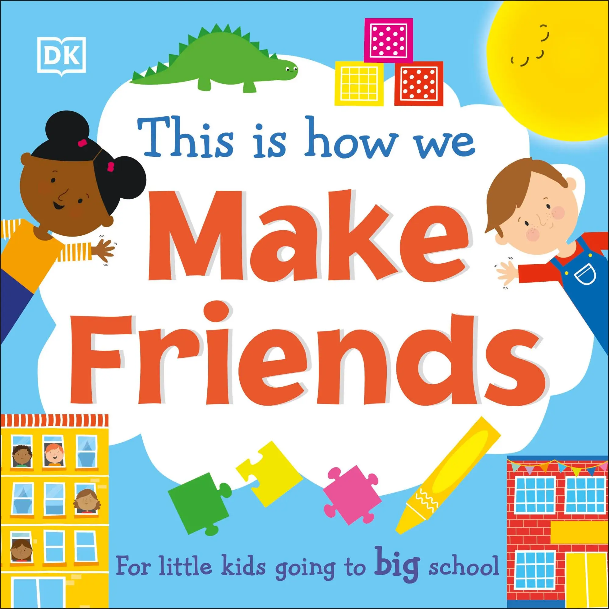 Cover: 9780241502655 | This Is How We Make Friends | For little kids going to big school | Dk Cover: 9780241502655 | This Is How We Make Friends | For little kids going to big school | Dk