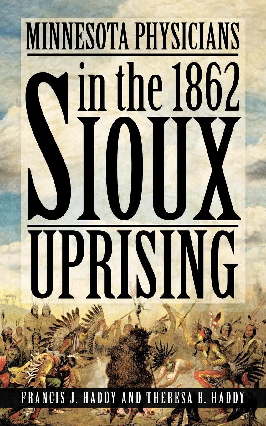 Cover: 9781463402655 | Minnesota Physicians in the 1862 Sioux Uprising | Haddy (u. a.) | Buch