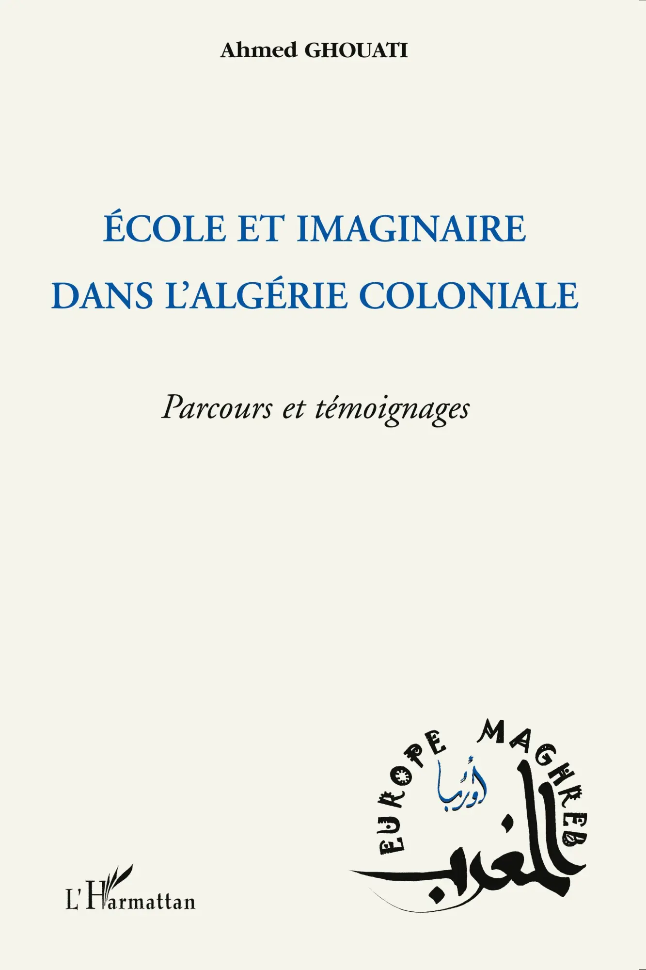 Cover: 9782296092655 | Ecole et imaginaire dans l'Algérie coloniale | Parcours et témoignages