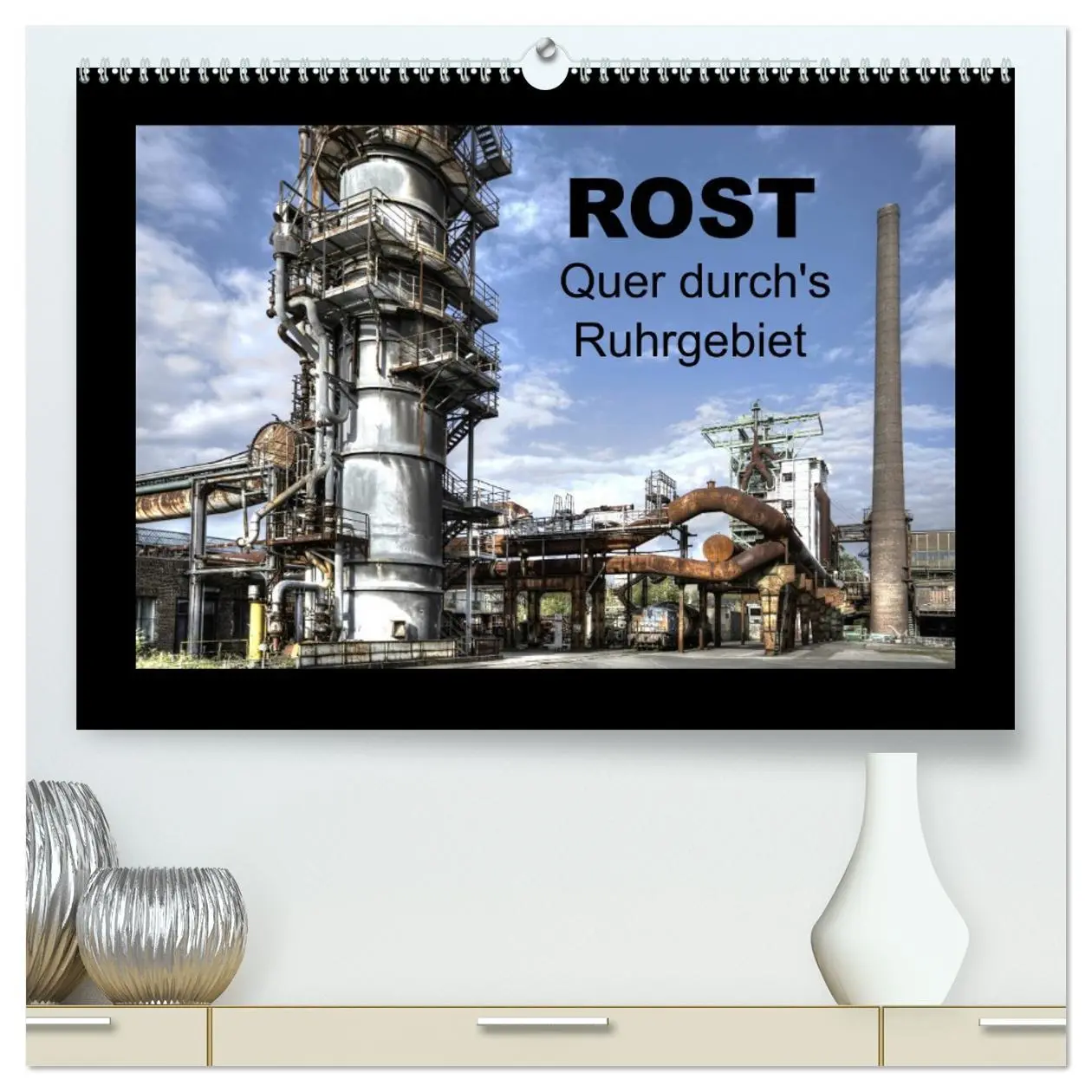 Cover: 9783457672655 | Rost - Quer durch's Ruhrgebiet (hochwertiger Premium Wandkalender...