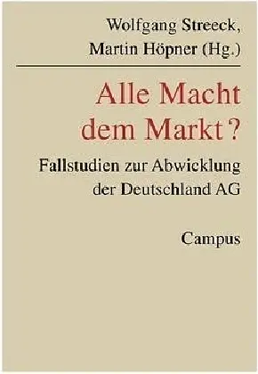 Cover: 9783593372655 | Alle Macht dem Markt? | Fallstudien zur Abwicklung der Deutschland AG