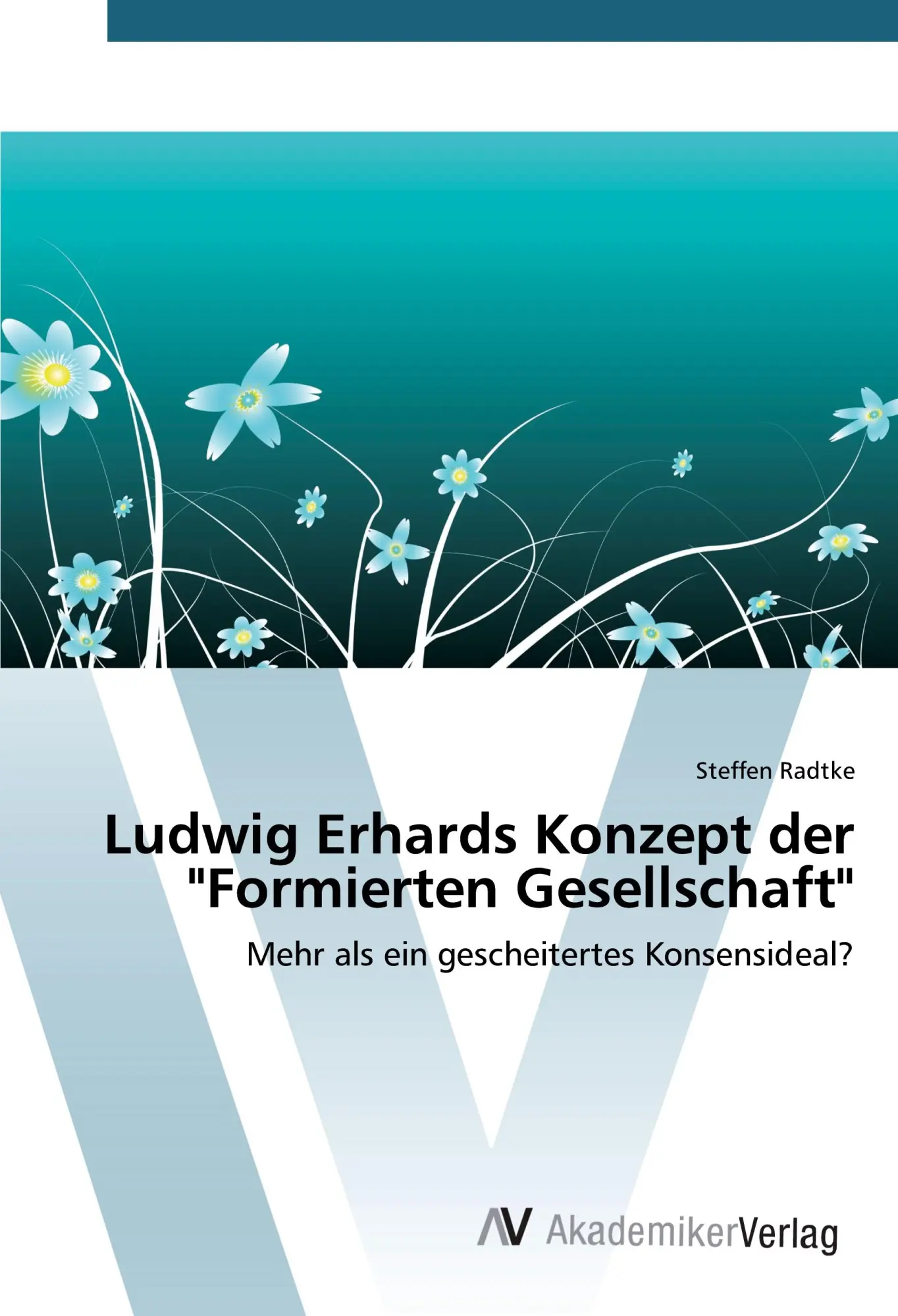 Cover: 9783639382655 | Ludwig Erhards Konzept der "Formierten Gesellschaft" | Steffen Radtke
