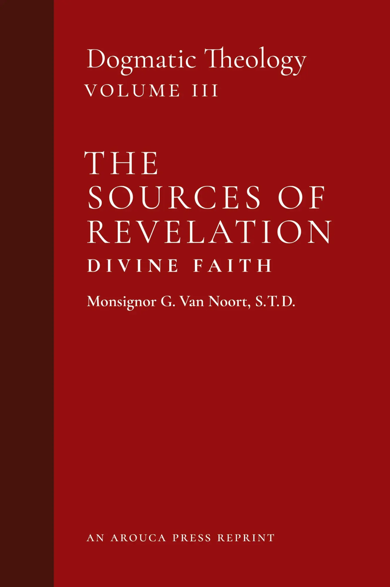 Cover: 9781999182755 | The Sources of Revelation/Divine Faith | Dogmatic Theology (Volume 3)
