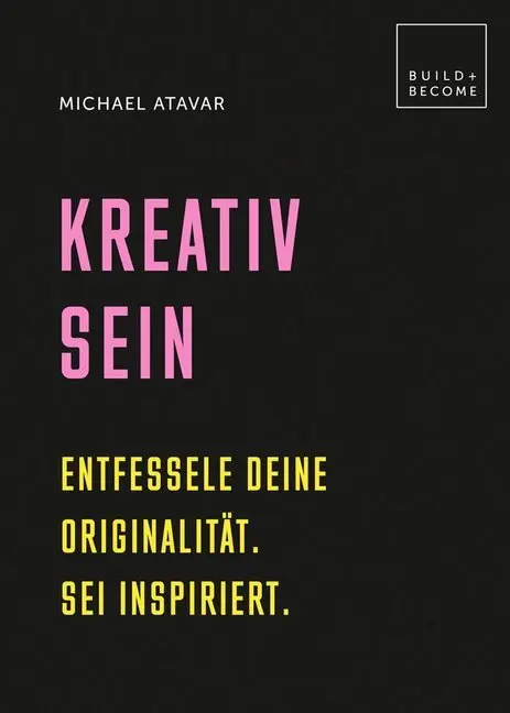 Cover: 9783283012755 | Kreativ sein | Entfessele Deine Originalität. Sei inspiriert. | Atavar