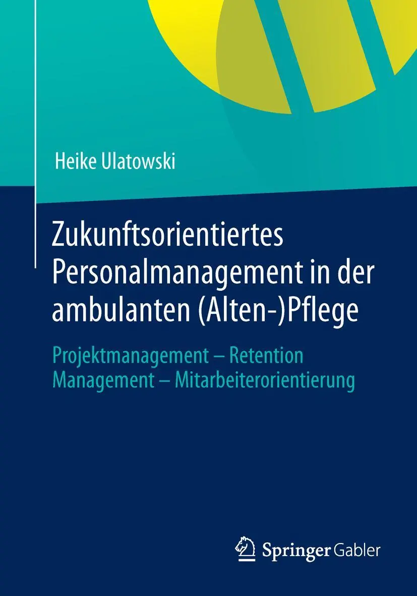 Cover: 9783658012755 | Zukunftsorientiertes Personalmanagement in der ambulanten... Cover: 9783658012755 | Zukunftsorientiertes Personalmanagement in der ambulanten...