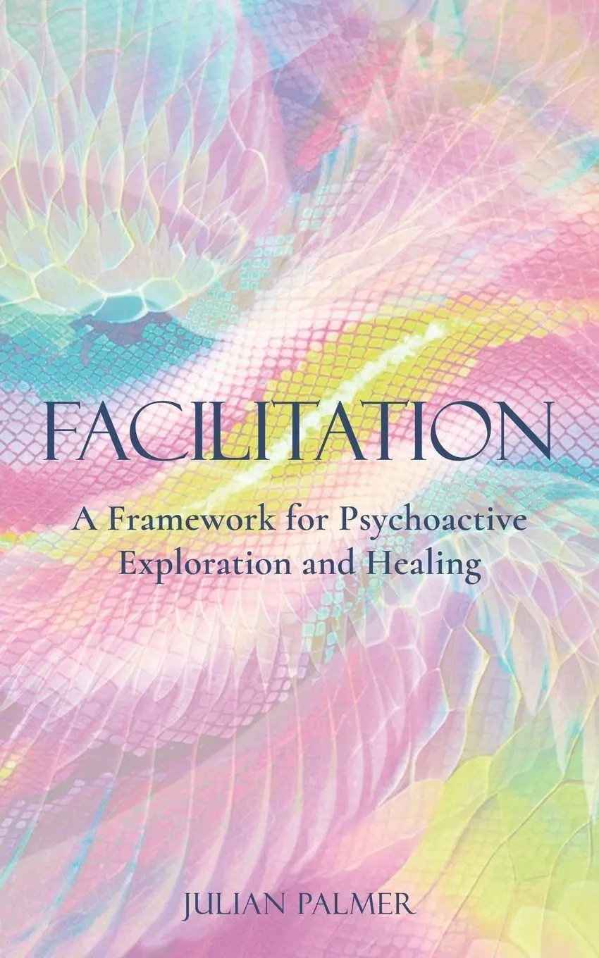 Cover: 9780992552855 | Facilitation | A Framework for Psychoactive Exploration and Healing