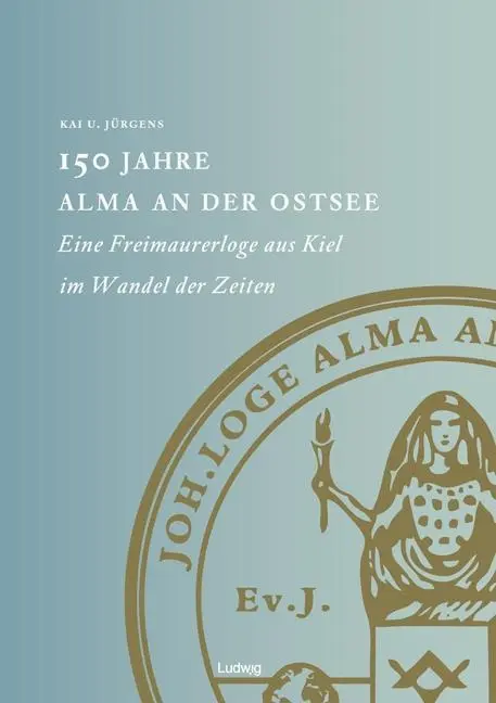 Cover: 9783869352855 | 150 Jahre Alma an der Ostsee Eine Freimaurerloge aus Kiel im Wandel...