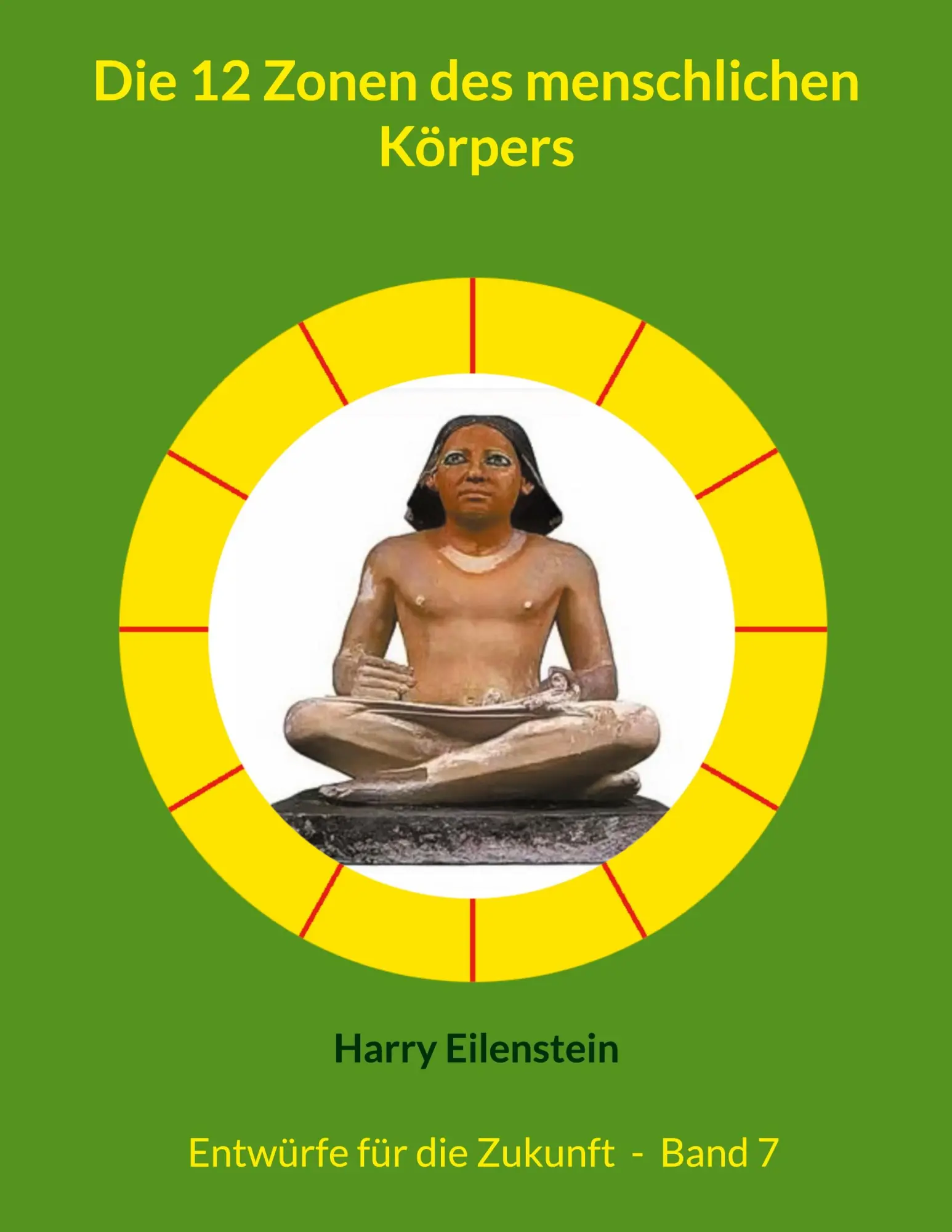 Cover: 9783769352955 | Die 12 Zonen des menschlichen Körpers | Harry Eilenstein | Taschenbuch