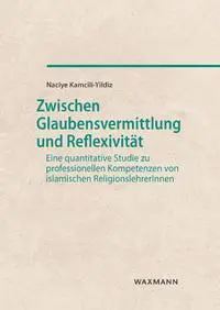 Cover: 9783830942955 | Zwischen Glaubensvermittlung und Reflexivität | Naciye Kamcili-Yildiz