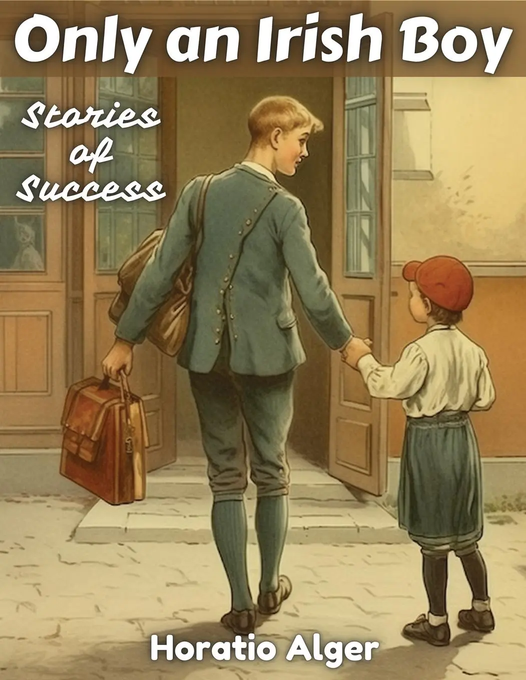 Cover: 9781835913055 | Only an Irish Boy | Stories of Success | Horatio Alger | Taschenbuch