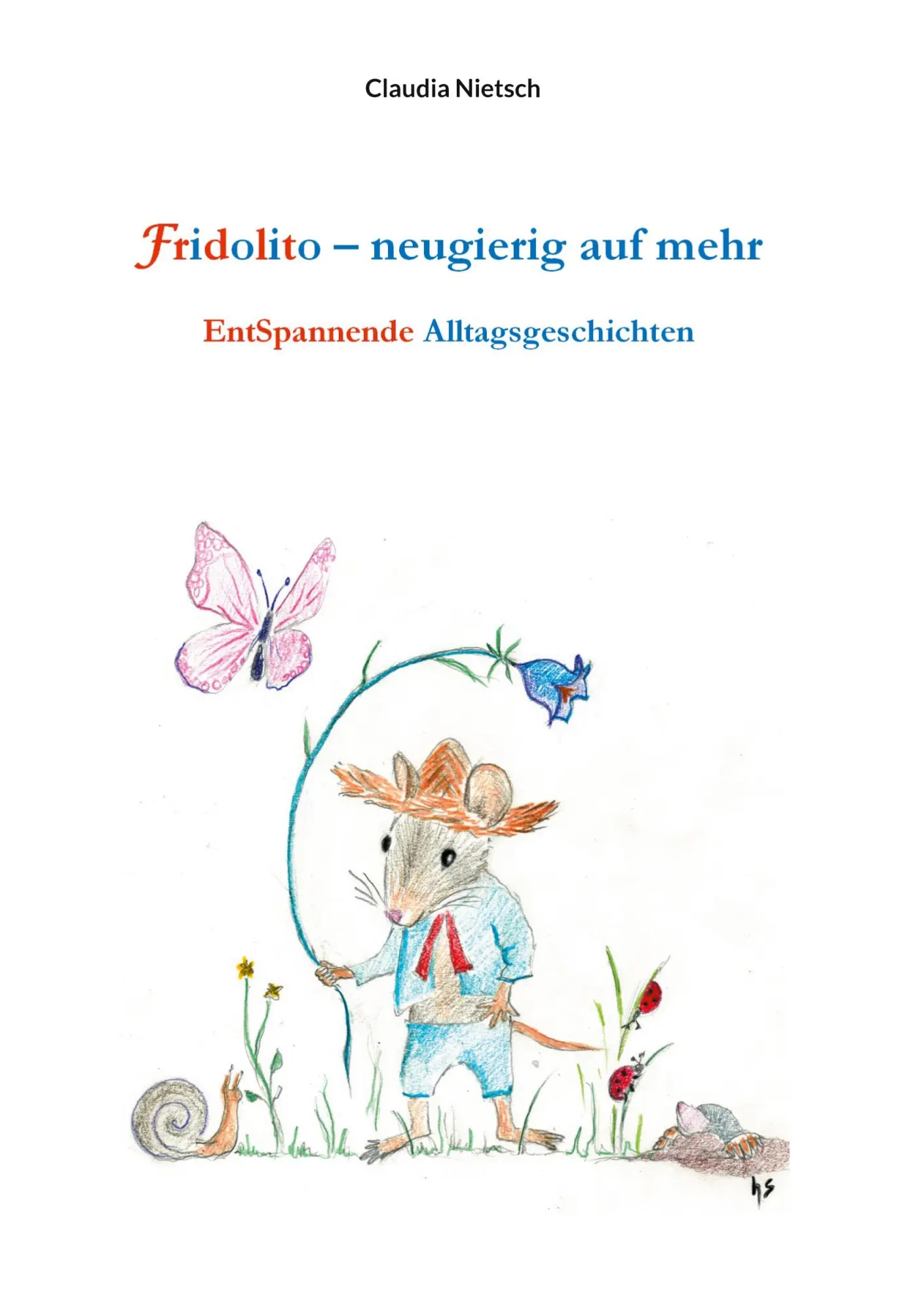 Cover: 9783740743055 | Fridolito ¿ neugierig auf mehr | EntSpannende Alltagsgeschichten
