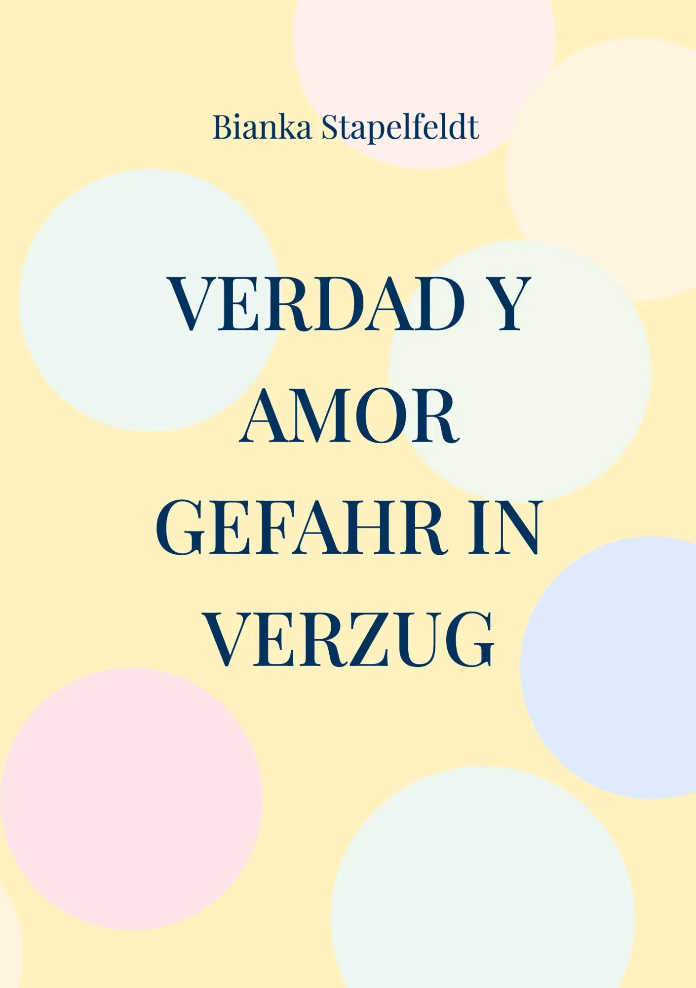 Cover: 9783757813055 | Verdad y amor | Gefahr in Verzug | Bianka Stapelfeldt | Taschenbuch