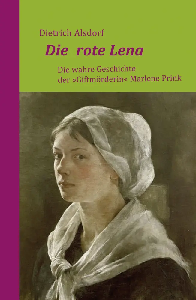 Cover: 9783960453055 | Die rote Lena | Die wahre Geschichte der "Giftmörderin" Marlene Prink