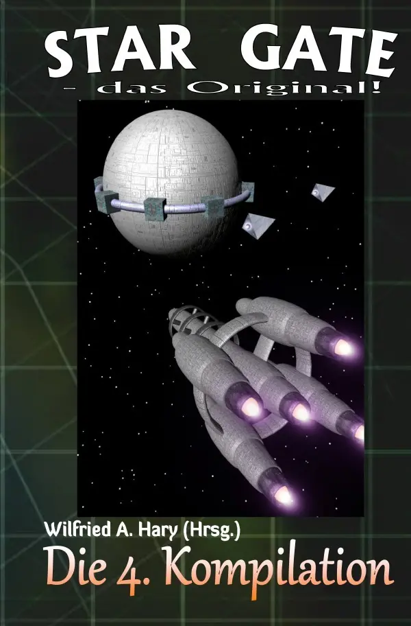 Cover: 9783748513155 | STAR GATE - das Original: Die 4. Kompilation | Wilfried A. Hary | Buch